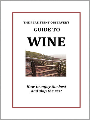cover image of The Persistent Observer's Guide to Wine: How to Enjoy the Best and Avoid the Rest